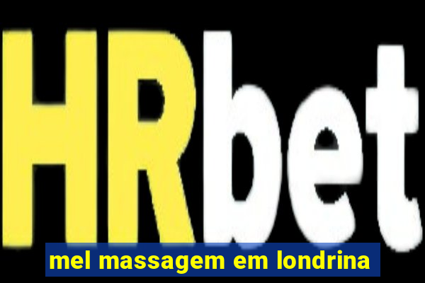 mel massagem em londrina